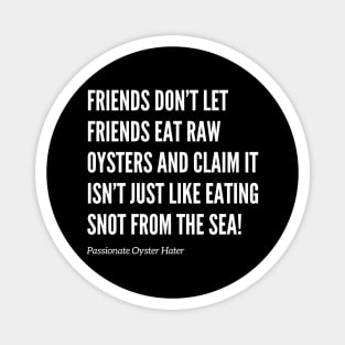 Friends Don’t Let Friends Eat Oysters Magnet